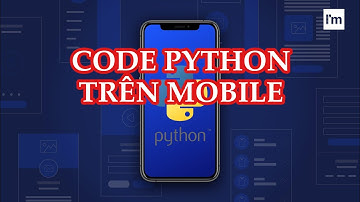 Code python nhanh lẹ ngay trên điện thoại bằng 2 ứng dụng này