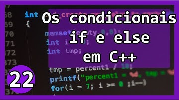Curso de C++ #22 - Os condicionais If e Else