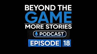 Beyond The Game More Stories | Episode 18 | Featuring Bryan Bell-Anderson (Better Every Day)
