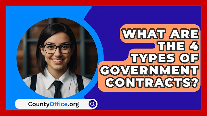 What Are the 4 Types of Government Contracts? - CountyOffice.org