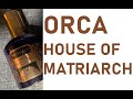 House of Matriarch Orca fragrance review