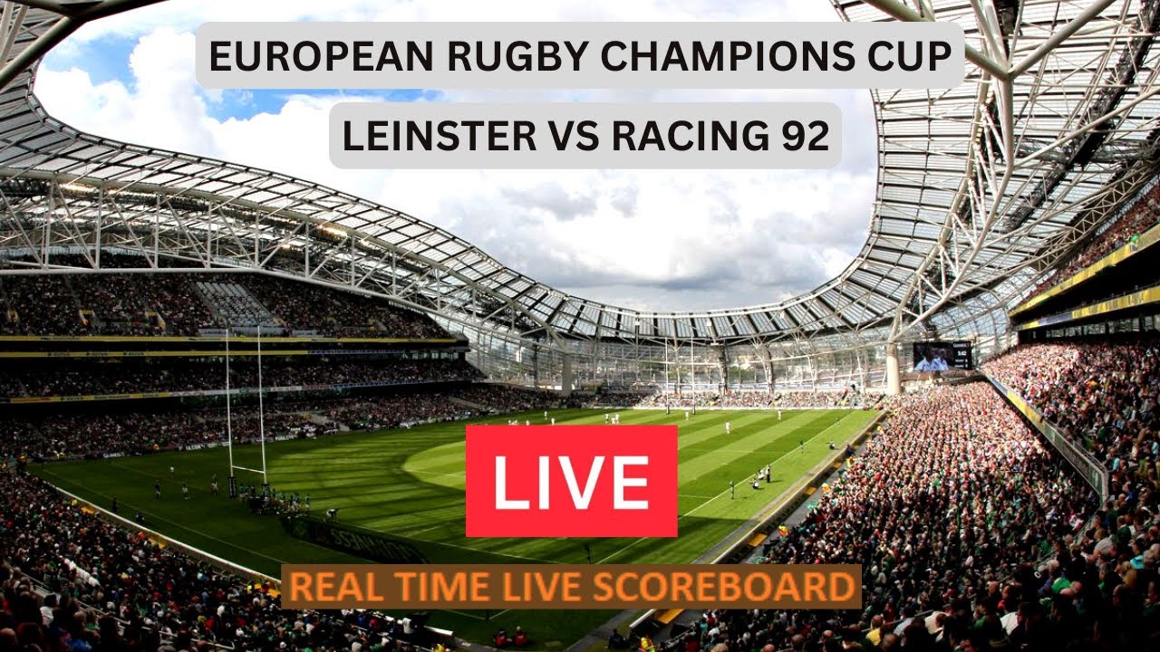 Leinster Vs Racing 92 LIVE Score UPDATE Today European Rugby Champions Cup Game 21 Jan 2023