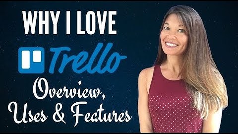Why I Love Trello - Overview, Uses & Features