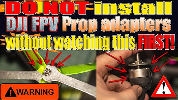 DJI FPV DRONE PROP ADAPTERS WATCH THIS VIDEO BEFORE INSTALLING!!!