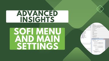 Advanced Insights: SoFi Menu and Main Settings