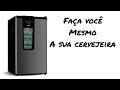 Como construir uma cervejeira Refrigerada