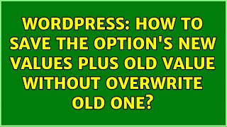 Wordpress: How to save the option's new values plus old value without overwrite old one?
