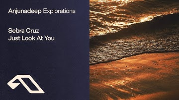 Sebra Cruz - Just Look At You