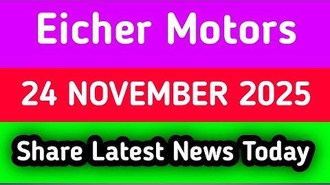 Eicher Motors share latest news today | Eicher Motors share latest news