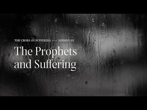 Secret Church 12 – Session 3: The Prophets and Suffering