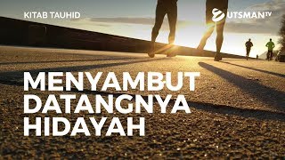 Kitab Tauhid - Menyambut Datangnya Hidayah - Ustadz Zakaria Achmad