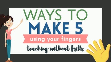 Ways to Make 5 Using Your Fingers - Kindergarten Math - "Making 5"
