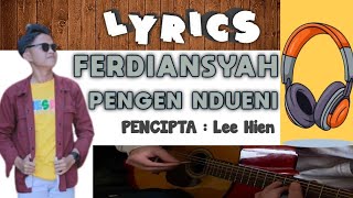 FERDIANSYAH - PENGEN NDUENI || LIRIK