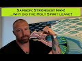 Samson: Strongest man! ... why did the Holy Spirit leave?