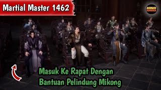Martial Master 1462 ‼️Masuk Ke Rapat Dengan Bantuan Pelindung Mikong