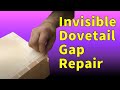 Dovetails By Hand - Invisible Gap Repair