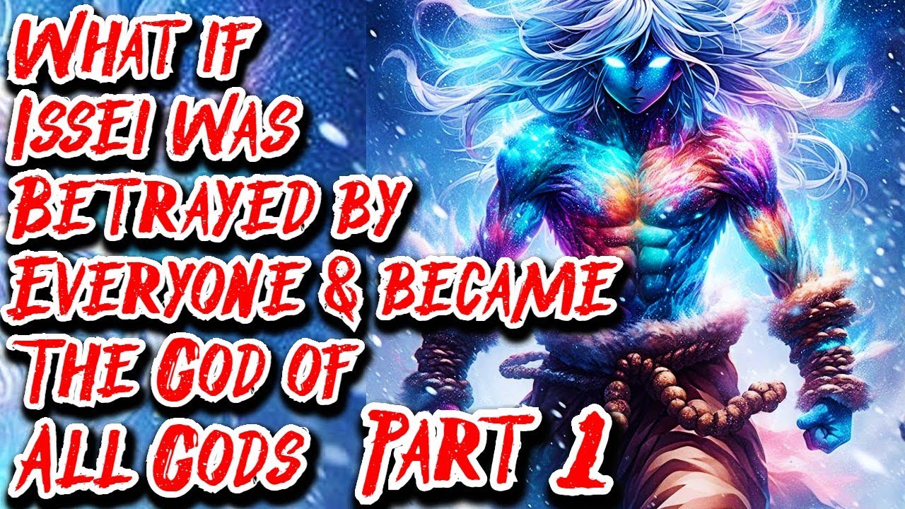 What if Issei was Betrayed by Everyone & became The God of All Gods | Part 1 | Au.@MaximAngel