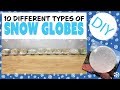 ❄️🌎DIY SNOW GLOBES | 10 DIFFERENT TYPES | DIY❄️🌎