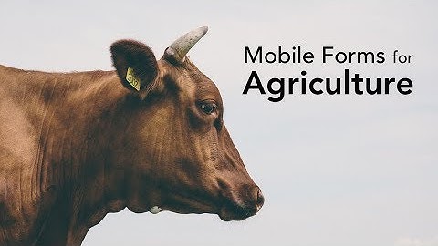 Mobile Forms for Agriculture
