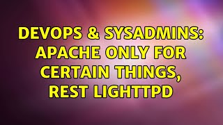 DevOps & SysAdmins: Apache only for certain things, rest lighttpd (2 Solutions!!) Wealth