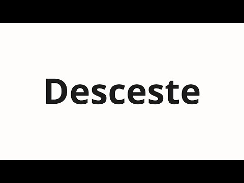 How to pronounce Desceste
