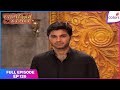 Laagi Tujhse Lagan | Full Episode Ep. 120 | Datta Returned Home. | Colors TV