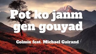 Colmix feat. Michael Guirand Potko janm gen gouyad konpa Lyrics in English and Creole