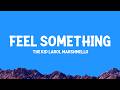 The Kid Laroi Marshmello Feel Something Lyrics 