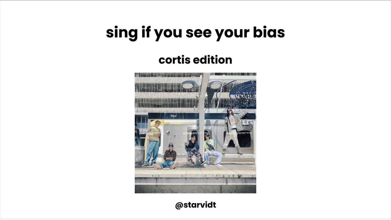 sing if you see your bias (cortis edition)