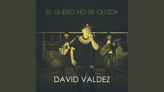 Video thumbnail of "David Valdez - El Guero No Se Olvida"