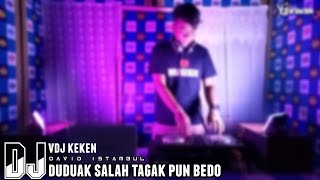 DJ - DUDUAK SALAH TAGAK PUN BEDO - (DAVID ISTAMBUL) 2021