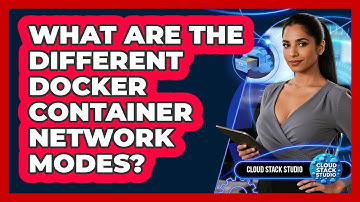 What Are The Different Docker Container Network Modes? - Cloud Stack Studio