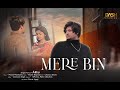 Mere Bin (Official Video) | Akku | Mood Mechanic | Dash Studios | Latest Songs 2021