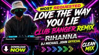 MOST REQUESTED CLUB BANGER REMIX 2026 - LOVE THE WAY YOU LIE (RIHANNA FT. DJ MICHAEL JOHN REMIX)