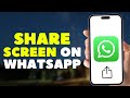 How to Share Screen During Video Call in WhatsApp (2026)