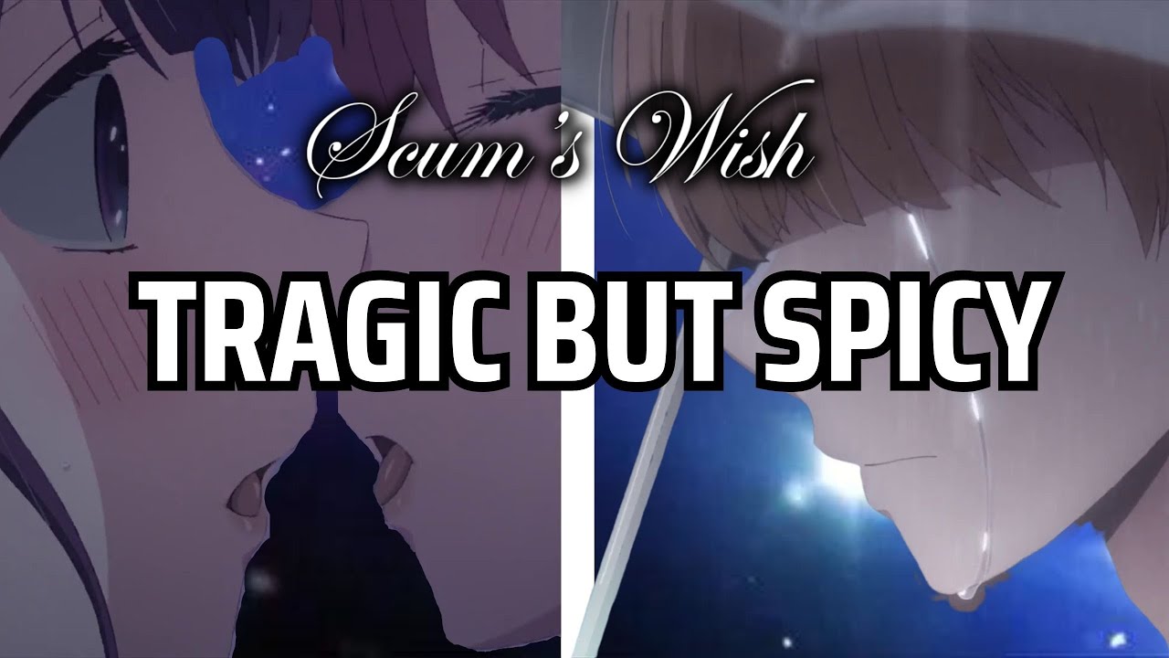 Scum's Wish ECCHI and TRAGEDY YouTube
