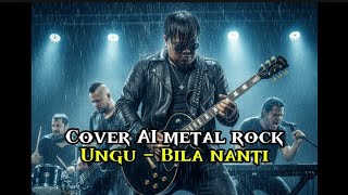 Cover AI, Ungu - bila nanti | Metal rock | song edit by EWAI ROCK METAL