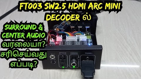 FT003 V2 SW2.5 HDMI ARC MINI DECODER SOURROUND NOT WORK HOW TO SOLVE