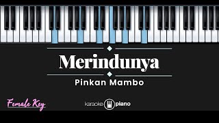 Merindunya - Pinkan Mambo (KARAOKE PIANO - FEMALE KEY)