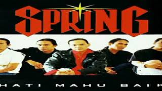 Spring - Hati Mahu Baik HQ
