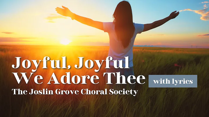 Joyful, Joyful We Adore Thee - Uplifting Christian Hymn with Lyrics