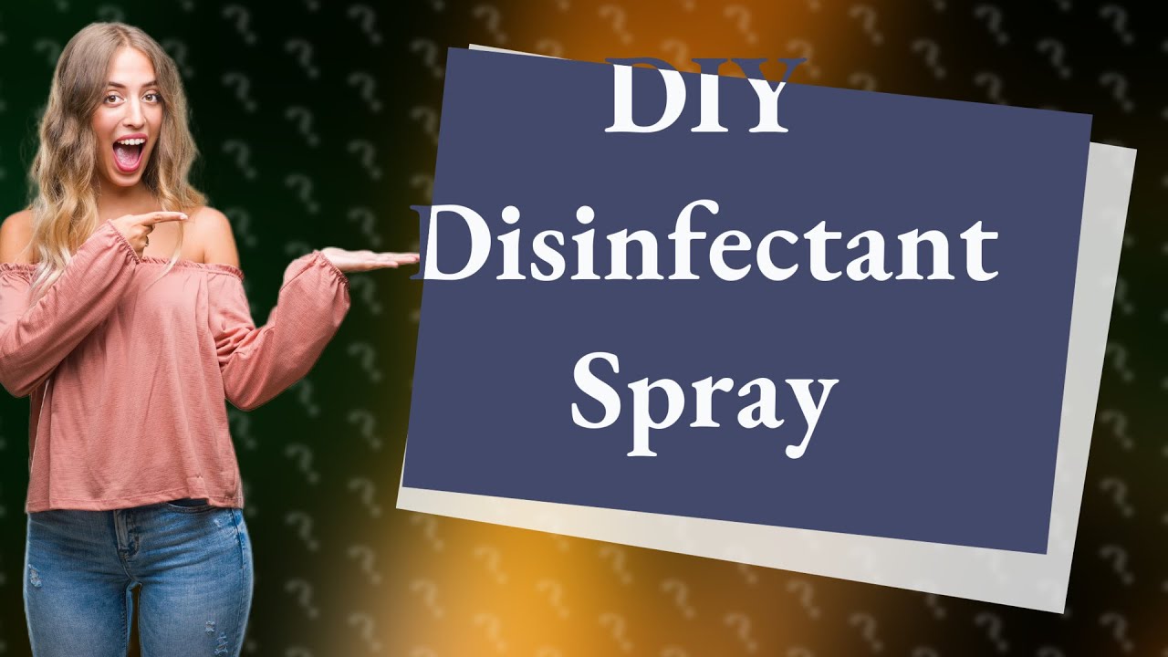 How Can I Make My Own Disinfectant Spray at Home? YouTube