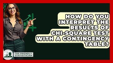 How Do You Interpret The Results Of Chi-Square Test With A Contingency Table?