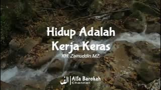 Hidup Adalah Kerja Keras || KH. Zainuddin MZ || Ceramah Pendek...!!!