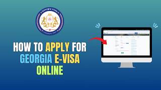 HOW TO APPLY FOR GEORGIA E-VISA ONLINE - UPDATE 2026