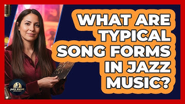 What Are Typical Song Forms In Jazz Music?