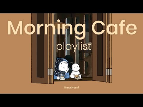 [Playlist] Morning Cafe with a cup of coffee ∙ Mellow piano& Bossa Nova music∙ Relaxing Music