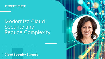 Modernize Cloud Security and Reduce Complexity | Cloud Security Summit