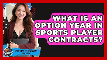 What Is An Option Year In Sports Player Contracts? - Sports and Entertainment Law Guru