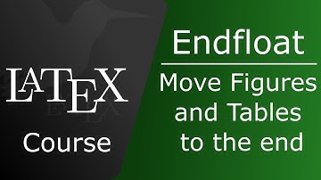 LaTeX move Figures and Tables to the end